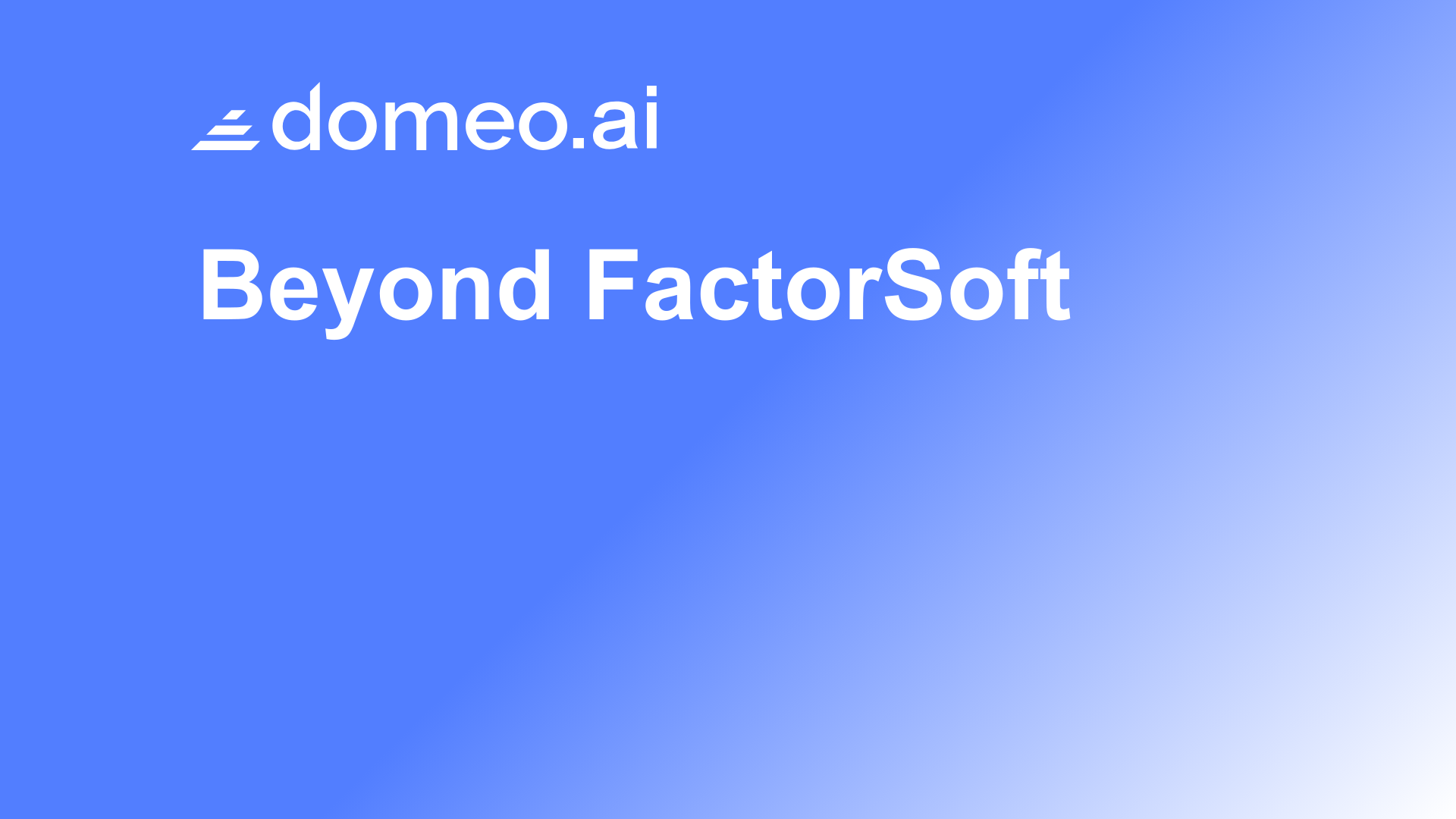 Beyond FactorSoft